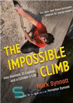 دانلود کتاب The Impossible Climb: Alex Honnold, El Capitan, and a Climber’s Life – صعود غیرممکن: الکس هانولد، ال کاپیتان...