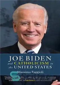 دانلود کتاب Joe Biden and Catholicism in the United States – جو بایدن و مذهب کاتولیک در ایالات متحده