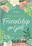 دانلود کتاب 100 Daily Acts of Friendship for Girls: A Devotional – 100 عمل روزانه دوستی برای دختران: یک عبادت