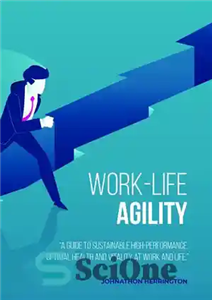 دانلود کتاب Work-Life Agility: ‘A Guide to Sustainable High-Performance, Optimal Health and Vitality at Work and Life.’ – چابکی کار-زندگی:...