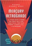 دانلود کتاب Mercury in Retrograde: And Other Ways the Stars Can Teach You to Live Your Truth, Find Your Power,...