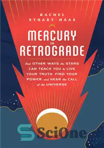 دانلود کتاب Mercury in Retrograde: And Other Ways the Stars Can Teach You to Live Your Truth, Find Your Power,...