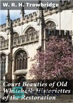 دانلود کتاب Court Beauties of Old Whitehall: Historiettes of the Restoration – زیبایی های دادگاه قدیمی وایت هال: تاریخچه های...