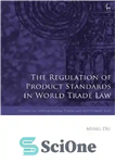 دانلود کتاب The Regulation of Product Standards in World Trade Law – تنظیم استانداردهای محصول در قانون تجارت جهانی