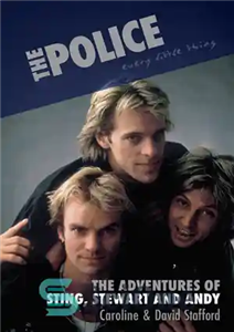 دانلود کتاب The Police: Every Little Thing: The Adventures of Sting, Stewart and Andy – پلیس: هر چیز کوچک: ماجراهای...