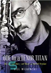 دانلود کتاب Ode to a Tenor Titan: The Life and Times and Music of Michael Brecker – قصیده یک تایتان...