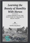 دانلود کتاب Learning the Beauty of Humility With Horses – آموزش زیبایی فروتنی با اسب