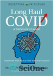 دانلود کتاب Long Haul COVID: A Survivor’s Guide: Transform Your Pain & Find Your Way Forward – کووید طولانی مدت:...