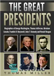 دانلود کتاب The Great Presidents: Biographies of George Washington, Thomas Jefferson, Abraham Lincoln, Franklin D. Roosevelt, John F. Kennedy and...