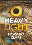 دانلود کتاب Heavy Light: A Journey Through Madness, Mania and Healing – سبک سنگین: سفری در میان جنون، شیدایی و...