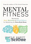 دانلود کتاب Mental Fitness: Maximizing Mood, Motivation, & Mental Wellness by Optimizing the Brain-Body-Biome – تناسب اندام ذهنی: به حداکثر...