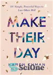 دانلود کتاب Make Their Day: 101 Simple, Powerful Ways to Love Others Well – روز خود را بساز: 101 روش...