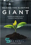 دانلود کتاب Waking the Sleeping Giant: Unlocking the Hidden Power of Business to Save the Planet – بیدار کردن غول...