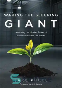 دانلود کتاب Waking the Sleeping Giant: Unlocking the Hidden Power of Business to Save the Planet – بیدار کردن غول...