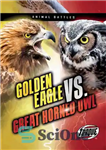 دانلود کتاب Golden Eagle vs. Great Horned Owl – عقاب طلایی در مقابل جغد شاخدار بزرگ