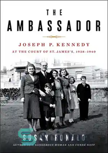 دانلود کتاب The Ambassador Joseph P. Kennedy at the Court of St. James’s 1938 1940 سفیر جوزف پی کندی در 