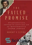 دانلود کتاب The Failed Promise: Reconstruction, Frederick Douglass, and the Impeachment of Andrew Johnson – وعده شکست خورده: بازسازی، فردریک...
