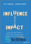 دانلود کتاب Influence and Impact: Discover and Excel at What Your Organization Needs From You The Most – تأثیر و...