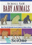 دانلود کتاب Scroll Saw Baby Animals: More Than 50 Adorable Puzzle Projects to Make in Wood – Scroll Saw Baby...