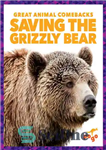 دانلود کتاب Saving the Grizzly Bear – نجات خرس گریزلی