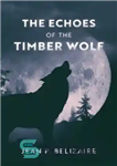 دانلود کتاب The Echoes of the Timber Wolf پژواک های گرگ الواری 