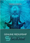 دانلود کتاب Genuine Mediumship: The Invisible Powers – رسانه واقعی: قدرت های نامرئی