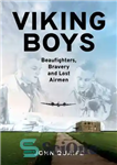 دانلود کتاب Viking Boys: Beaufighters, Bravery and Lost Airmen – پسران وایکینگ: Beaufighters، شجاعت و هوانوردان گمشده