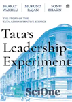 دانلود کتاب Tata’s Leadership Experiment: The Story of the Tata Administrative Service – آزمایش رهبری تاتا: داستان سرویس اداری تاتا