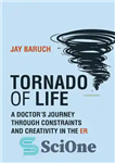 دانلود کتاب Tornado of Life: A Doctor’s Journey Through Constraints and Creativity in the ER – گردباد زندگی: سفر پزشک...