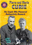 دانلود کتاب Pierre and Marie Curie: The Couple Who Pioneered Radioactivity Research – پیر و ماری کوری: زوجی که پیشگام...