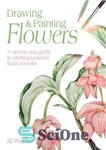 دانلود کتاب Drawing & Painting Flowers: A Step-By-Step Guide to Creating Beautiful Floral Artworks – طراحی و نقاشی گلها: راهنمای...