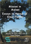 دانلود کتاب Mission in Malawi: Essays in Honour of Klaus Fiedler – ماموریت در مالاوی: مقالاتی به افتخار کلاوس فیدلر