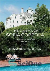 دانلود کتاب The Cinema of Sofia Coppola: Fashion, Culture, Celebrity – سینمای سوفیا کاپولا: مد، فرهنگ، سلبریتی