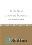 دانلود کتاب Truth That Endures Forever: Bible Studies by J.R. Waller حقیقتی که برای همیشه ماندگار است: مطالعات 