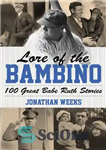 دانلود کتاب Lore of the Bambino: 100 Great Babe Ruth Stories – Lore of the Bambino: 100 داستان بزرگ بیب...