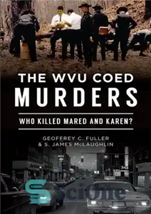 دانلود کتاب The WVU Coed Murders: Who Killed Mared and Karen  – WVU Coed Murders: چه کسی مارد و کارن...