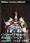 دانلود کتاب Colonel Thomas Blood, Crown-stealer, 1618-1680 – سرهنگ توماس خون، تاج دزد، 1618-1680