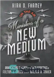 دانلود کتاب Ministers of a New Medium: Broadcasting Theology in the Radio Ministries of Fulton J. Sheen and Walter A....