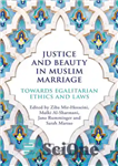 دانلود کتاب Justice and Beauty in Muslim Marriage: Towards Egalitarian Ethics and Laws – عدالت و زیبایی در ازدواج مسلمانان:...
