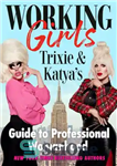 دانلود کتاب Working Girls: Trixie and Katya’s Guide to Professional Womanhood – دختران کارگر: راهنمای تریکسی و کاتیا برای زنانگی...