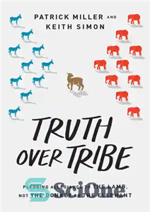 دانلود کتاب Truth Over Tribe: Pledging Allegiance to the Lamb, Not the Donkey or the Elephant – حقیقت بر قبیله:...