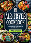 دانلود کتاب Air Fryer Cookbook: 365 Days of Quick & Easy Air Fryer Recipes for Clean & Healthy Eating |...