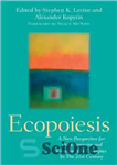 دانلود کتاب Ecopoiesis: A New Perspective for The Expressive and Creative Arts Therapies In The 21st Century – Ecopoiesis: دیدگاهی...