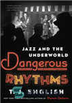 دانلود کتاب Dangerous Rhythms: Jazz and the Underworld – ریتم های خطرناک: جاز و دنیای زیرین