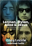 دانلود کتاب Lennon, Dylan, Alice, and Jesus: The Spiritual Biography of Rock and Roll – لنون، دیلن، آلیس و عیسی:...