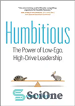 دانلود کتاب Humbitious: The Power of Low-Ego, High-Drive Leadership – Humbitious: قدرت رهبری کم منیت، با انگیزه بالا