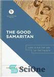 دانلود کتاب The Good Samaritan: Luke 10 for the Life of the Church – سامری خوب: لوقا 10 برای زندگی...