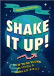 دانلود کتاب Shake It Up!: How To Be Young, Autistic, and Make an Impact – تکانش بده!: چگونه جوان، اوتیستیک...