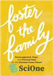 دانلود کتاب Foster the Family: Encouragement, Hope, and Practical Help for the Christian Foster Parent – پرورش خانواده: تشویق، امید،...