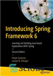 دانلود کتاب Introducing Spring Framework 6: Learning and Building Java-based Applications With Spring – معرفی Spring Framework 6: Learning and...